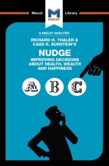 An Analysis of Richard H. Thaler and Cass R. Sunstein's Nudge : Improving Decisions About Health, Wealth and Happiness