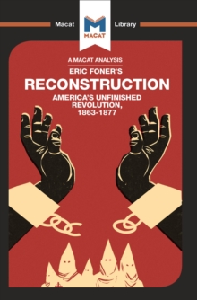 An Analysis of Eric Foner's Reconstruction : America's Unfinished Revolution 1863-1877