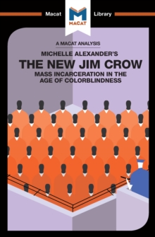 An Analysis of Michelle Alexander's The New Jim Crow : Mass Incarceration in the Age of Colorblindness