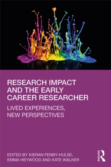 Research Impact and the Early Career Researcher : Lived Experiences, New Perspectives