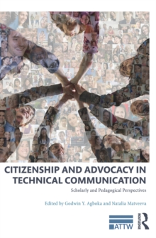 Citizenship and Advocacy in Technical Communication : Scholarly and Pedagogical Perspectives