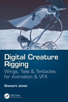 Digital Creature Rigging : Wings, Tails & Tentacles for Animation & VFX