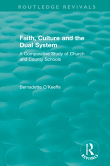 Faith, Culture and the Dual System : A Comparative Study of Church and County Schools