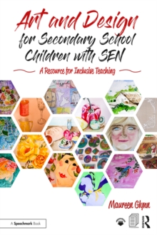 Art and Design for Secondary School Children with SEN : A Resource for Inclusive Teaching