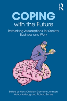 Coping with the Future : Rethinking Assumptions for Society, Business and Work