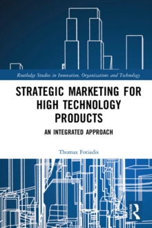 Strategic Marketing for High Technology Products : An Integrated Approach