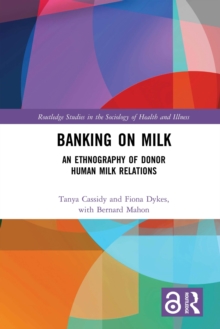 Banking on Milk : An Ethnography of Donor Human Milk Relations