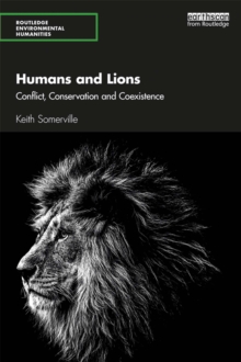 Humans and Lions : Conflict, Conservation and Coexistence