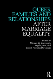 Queer Families and Relationships After Marriage Equality