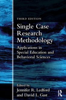 Single Case Research Methodology : Applications in Special Education and Behavioral Sciences