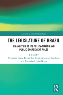 The Legislature of Brazil : An Analysis of Its Policy-Making and Public Engagement Roles