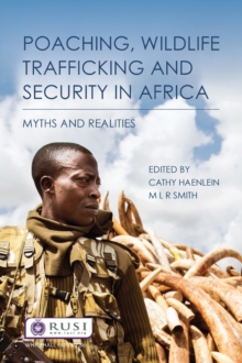 Poaching, Wildlife Trafficking and Security in Africa : Myths and Realities