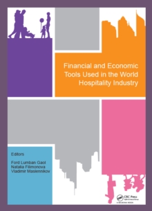 Financial and Economic Tools Used in the World Hospitality Industry : Proceedings of the 5th International Conference on Management and Technology in Knowledge, Service, Tourism & Hospitality 2017 (SE