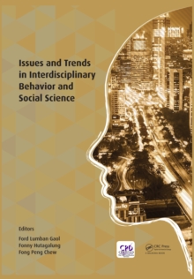 Issues and Trends in Interdisciplinary Behavior and Social Science : Proceedings of the 6th International Congress on Interdisciplinary Behavior and Social Sciences (ICIBSoS 2017), July 22-23, 2017, B