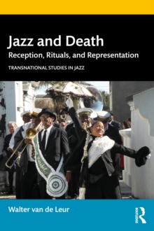 Jazz and Death : Reception, Rituals, and Representations