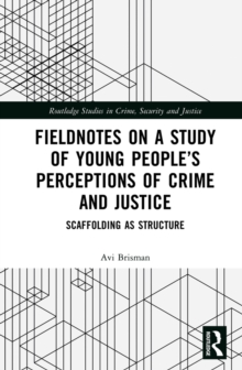 Fieldnotes on a Study of Young People's Perceptions of Crime and Justice : Scaffolding as Structure