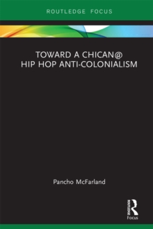 Toward a Chican@ Hip Hop Anti-colonialism