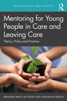 Mentoring for Young People in Care and Leaving Care : Theory, Policy and Practice