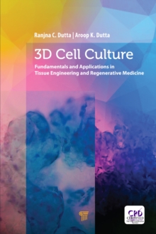 3D Cell Culture : Fundamentals and Applications in Tissue Engineering and Regenerative Medicine