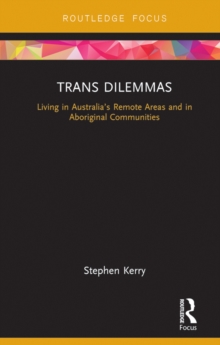 Trans Dilemmas : Living in Australias Remote Areas and in Aboriginal Communities