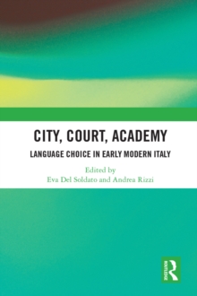 City, Court, Academy : Language Choice in Early Modern Italy