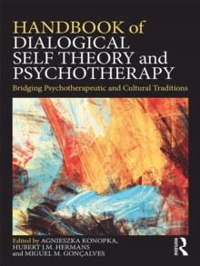 Handbook of Dialogical Self Theory and Psychotherapy : Bridging Psychotherapeutic and Cultural Traditions