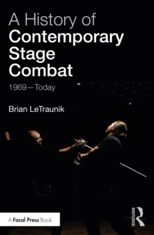 A History of Contemporary Stage Combat : 1969 - Today