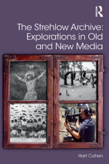 The Strehlow Archive: Explorations in Old and New Media