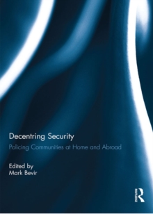 Decentring Security : Policing Communities at Home and Abroad