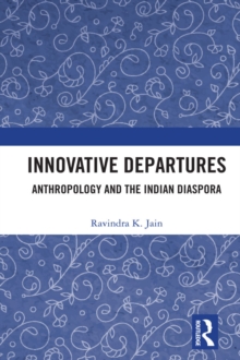 Innovative Departures : Anthropology and the Indian Diaspora