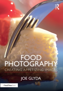 Food Photography : Creating Appetizing Images