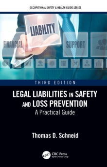 Legal Liabilities in Safety and Loss Prevention : A Practical Guide, Third Edition