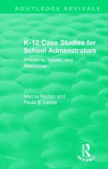 K-12 Case Studies for School Administrators : Problems, Issues, and Resources