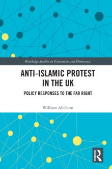 Anti-Islamic Protest in the UK : Policy Responses to the Far Right