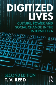 Digitized Lives : Culture, Power and Social Change in the Internet Era