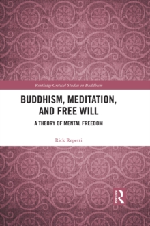 Buddhism, Meditation, and Free Will : A Theory of Mental Freedom