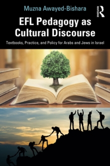 EFL Pedagogy as Cultural Discourse : Textbooks, Practice, and Policy for Arabs and Jews in Israel