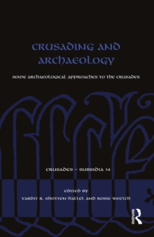 Crusading and Archaeology : Some Archaeological Approaches to the Crusades