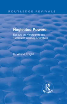 Routledge Revivals: Neglected Powers (1971) : Essays on Nineteenth and Twentieth Century Literature