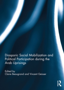 Diasporic Social Mobilization and Political Participation during the Arab Uprisings