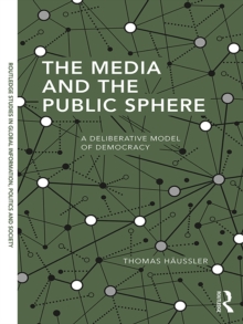 The Media and the Public Sphere : A Deliberative Model of Democracy