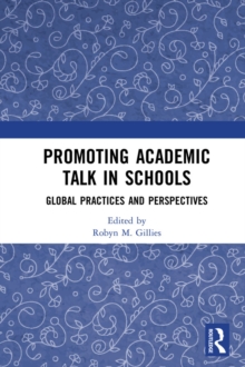 Promoting Academic Talk in Schools : Global Practices and Perspectives