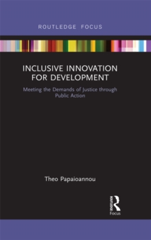 Inclusive Innovation for Development : Meeting the Demands of Justice through Public Action