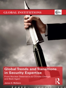 Global Trends and Transitions in Security Expertise : From Nuclear Deterrence to Climate Change and Back Again