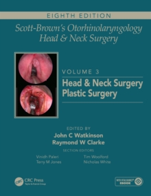 Scott-Brown's Otorhinolaryngology and Head and Neck Surgery : Volume 3: Head and Neck Surgery, Plastic Surgery