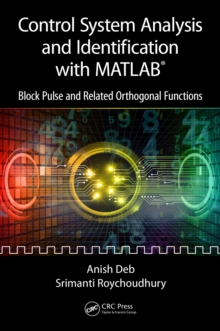 Control System Analysis and Identification with MATLAB(R) : Block Pulse and Related Orthogonal Functions