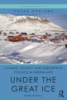 Climate, Society and Subsurface Politics in Greenland : Under the Great Ice