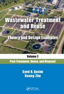 Wastewater Treatment and Reuse Theory and Design Examples, Volume 2: : Post-Treatment, Reuse, and Disposal