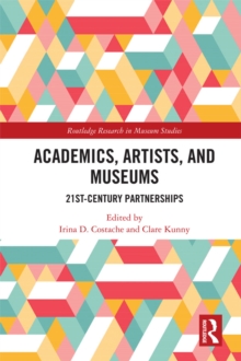 Academics, Artists, and Museums : 21st-Century Partnerships