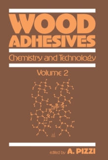 Wood Adhesives : Chemistry and Technology---Volume 2